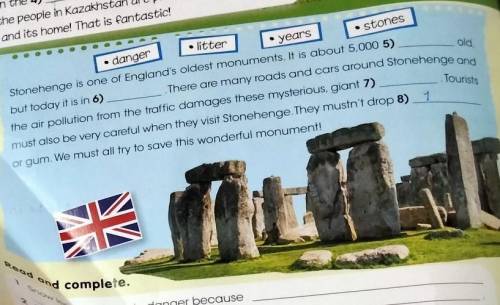 Years • stones· dangerlitterStonehenge is one of England's oldest monuments. It is about 5,000 5)old