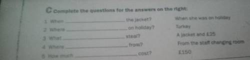 Complete the questions for the answers on the right: 1.Whenthe jacket? When She was on liday 2.Where