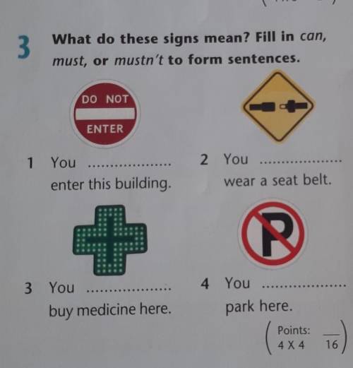 3 What do these signs mean? Fill in can,must, or mustn't to form sentences.DO NOTENTER1 You.enter th