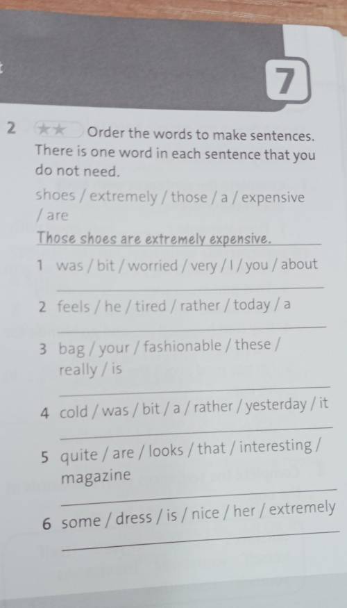 Order the words to make sentences. There is one word in each sentence that you do not need​