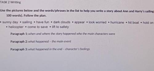 Use the pictures below and the words/phrases in the list to help you write a story about Ann and Har