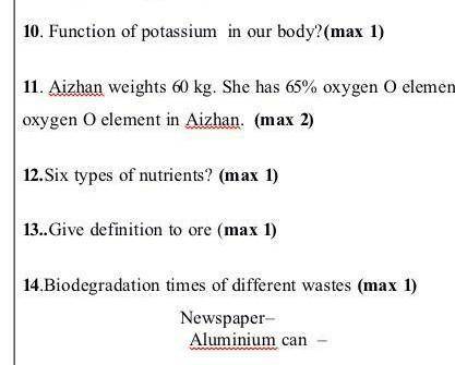 11. Aizhan weights 60kg. She has 65% Oxygen O element in her body. Calculate mass of Oxygen O elemen