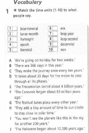 Vocabulary Match the time units (1-10) to what people say. 1.bicentennial 2.lunar month 3.fortnight