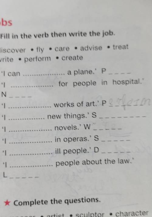 1 * Fill in the verb then write the job.• discover • fly • care • advise • treat• write • perform •