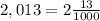 2,013=2\frac{13}{1000}