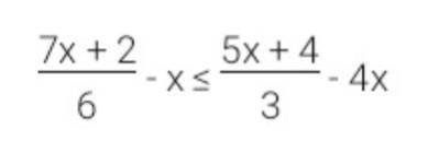 Приведите неравенство к виду kx ≥b или kx≤b: (на скрине)