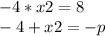 -4 * x2 = 8\\-4 + x2 = -p