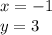 x = - 1 \\ y = 3