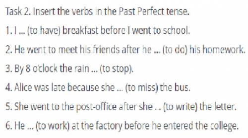 Task 2. Insert the verbs in the Past Perfect tense.