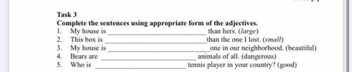 Complete the sentences using appropriate form of the adjectives. ПОМГИТЕ ЭТО СОЧ