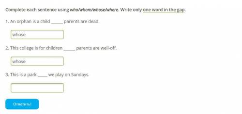 Complete each sentence using who/whom/whose/where. Write only one word in the gap.