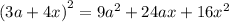 (3a + 4x {)}^{2} = 9 {a}^{2} + 24ax + 16 {x}^{2}