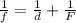 \frac{1}{f} =\frac{1}{d} +\frac{1}{F}