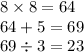 8 \times 8 = 64 \\ 64 + 5 = 69 \\ 69 \div 3 = 23