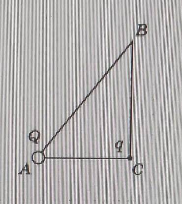 В ввершине А прямоугольного треугольника АВС находит- ся точечный заряд Q(см. рисунок). Он действует