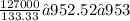 \frac{127000}{133.33} ≈952.52≈953