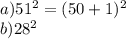 a) 51^2=(50+1)^2\\b) 28^2