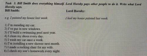 Task 3. Bill Smith does everything himself. Lord Hornby pays other people to do it. Write what Lord