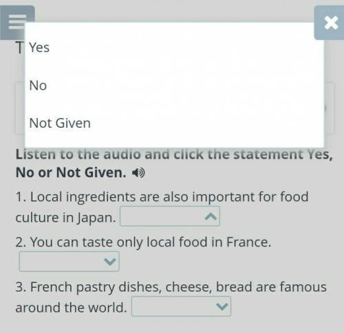 Listen to the audio and click the statement Yes, No or Not Given.  1. Local ingredients are also imp