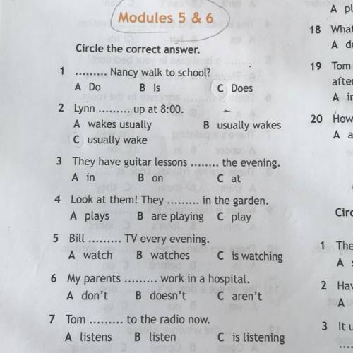 Modules 5 & 6 Circle the correct answer. 1 Nancy walk to school? A Do B ls C Does