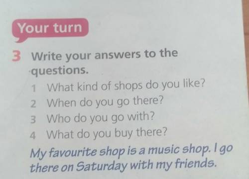 3 Write your answers to the questions1 What kind of shops do you like?2 When do you go there?3 Who d