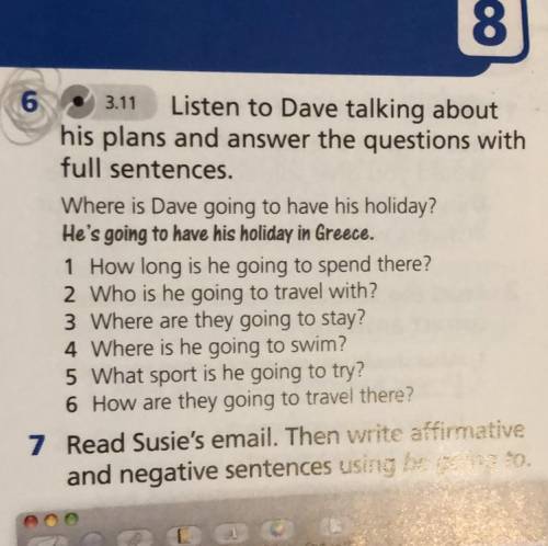 3.11 Listen to Dave talking about his plans and answer the questions with full sentences. Where is D
