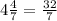 4 \frac{4}{7} = \frac{32}{7}