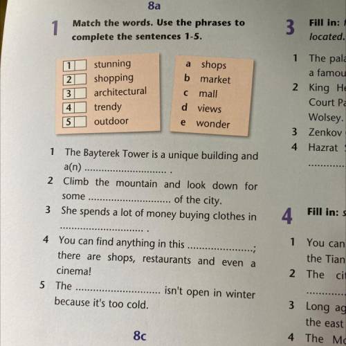 Match the words. Use the phrases to complete the sentences 1-5. 1 The Bayterek Tower is a unique bui