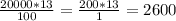 \frac{20000*13}{100} = \frac{200*13}{1} = 2600