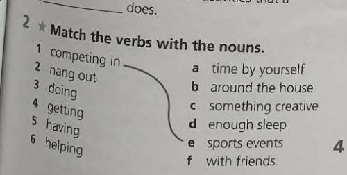 -2 Match the verbs with the nouns. a time by yourselfbraround the house1 competing in2 hang out3. do