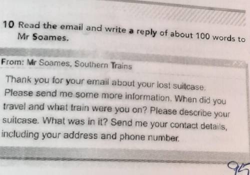 10 Read the email and write a reply of about 100 words to Mr Soames.From: Mr Soames, Southern Trains