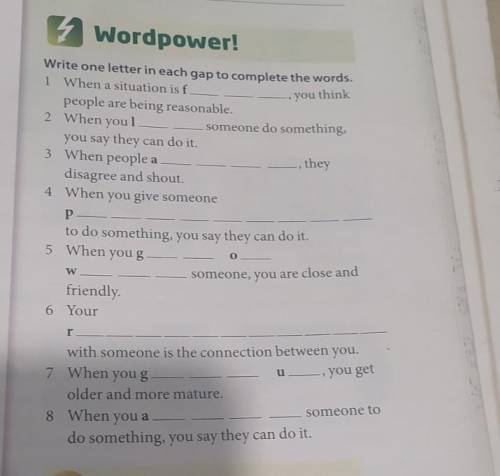 Wordpower! Write one letter in each gap to complete the words.1 When a situation is fpeople are bein