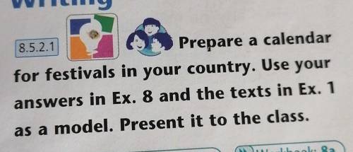 Prepare a calendar for festivals in your country. Use your answers in Ex. 8 and the texts in Ex. 1as