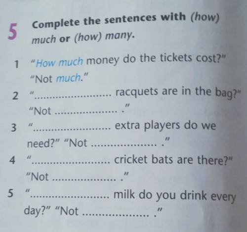 Much or (how) many. Complete the sentences with (how)51 How much money do the tickets cost?Not mu