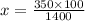 x = \frac{350 \times 100}{1400}