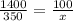 \frac{1400}{350} = \frac{100}{x}