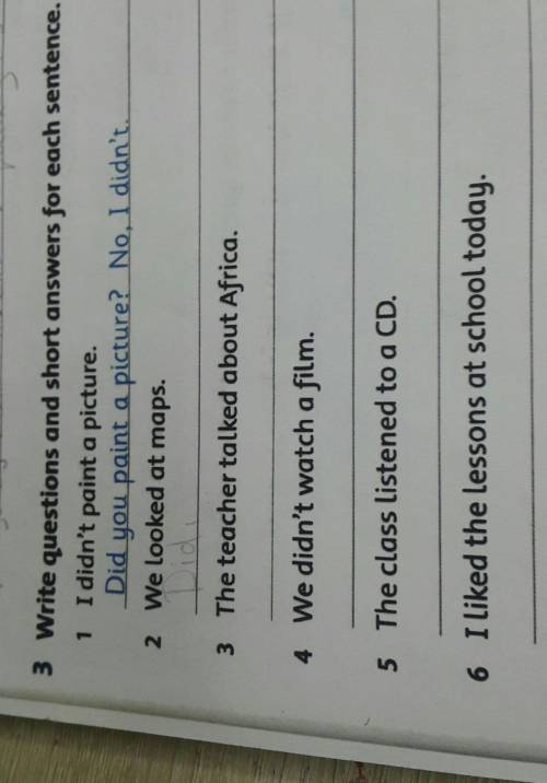 3 Write questions and short answers for each sentence. 1 I didn't paint a picture.Did you paint a pi