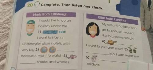 20 Complete, Then listen and check. Mark from EdinburghEllie from LondonI would like lo go onholiday
