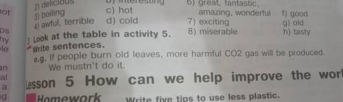 Look at the table in activity 5 Write sentences e.g. If people burn old leaves, more harmfull CO2 ga