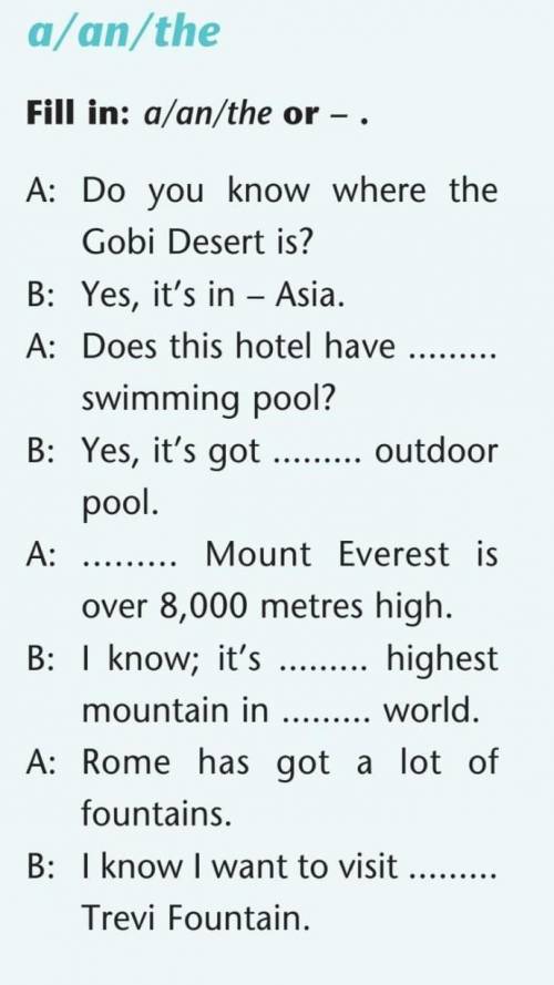 Fill in: a/an/the or -. 61 A: Do you know where theGobi Desert is?B: Yes, it's in - Asia.2 A: Does t