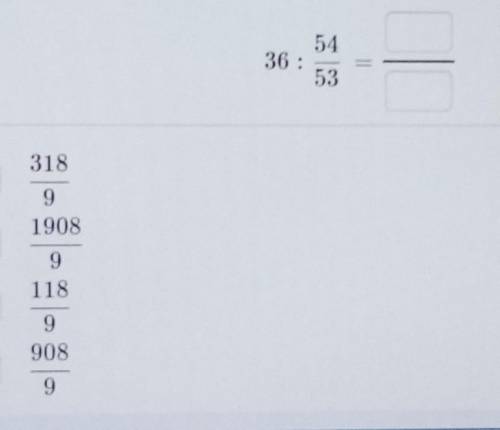 Найдите частное и выберите дробь, равную этому частному:​
