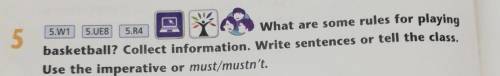 What are some rules for playing basketball? Collect information. Write sentences or tell the class.U