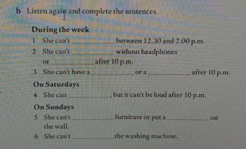 .b Listen again and complete the sentences . 1During the week She can't between 12.30 and 2.00p.m. 2