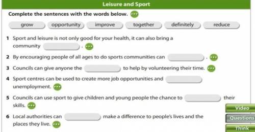 Leisure and Sport Complete the sentences with the words below.grow opportunity improvetogetherdefini