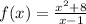 f(x)=\frac{x^{2} +8}{x-1}