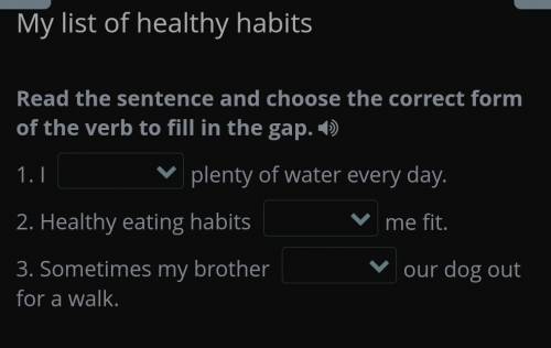 Read the sentence and choose the correct form of the verb to fill in the gap.​