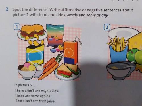 2 Spot the difference. Write affirmative or negative sentences about picture 2 with food and drink w