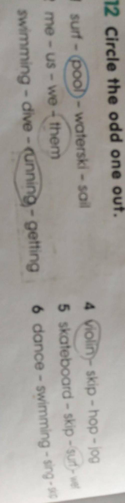 12 Circle the odd one out. 1 surf - (pool - waterski - sail2 me - us - we themswimming - dive - runn