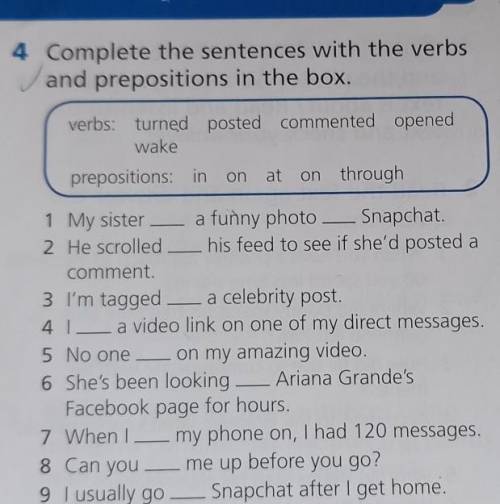 4 Complete the sentences with the verbs and prepositions in the box.verbs: turned posted commented o