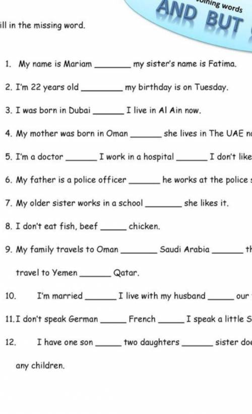 Fill in the missing word. 1. my name is mariam my sister's name is fatima. 2. i'm 22 years old my bi